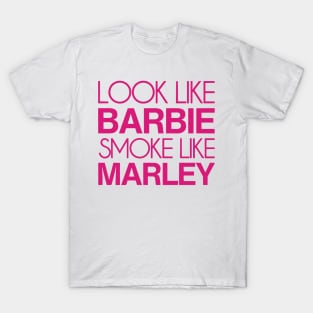 Look Like Barbie Smoke Like Marley T-Shirt